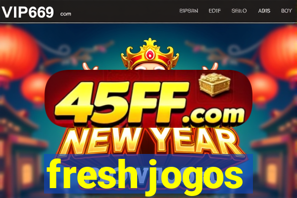 fresh jogos